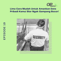 Episode 19 Season 3 - Lima Cara Mudah Untuk Amankan Data Pribadi Kamu! Biar Ngak Gampang Bocor!