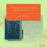 Episode 15 S2 : Persiapkan Hal Ini Saat Kuliah Biar Mudah Saat Kerja
