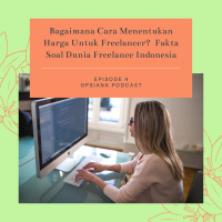 Episode 4 S2 : Bagaimana Cara Menentukan Harga Untuk Freelancer? Fakta Soal Dunia Freelance Indonesia