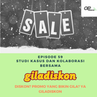 Episode 59 - Studi Kasus Bersama Giladiskon : Diskon? Promo yang Bikin Gila? Ya GILADISKON