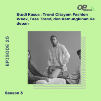 Episode 25 Season 3 - Studi Kasus : Trend Citayam Fashion Week, Fase Trend, dan Kemungkinan Ke depan