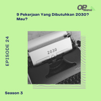 Episode 24 Season 3 - 9 Pekerjaan Yang Dibutuhkan 2030? Mau?