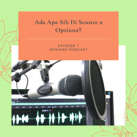 Episode 1 S2: Ada Apa Sih Di Season 2 Opsiana?