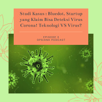 Episode 3 S2 - Studi Kasus : Bluedot, Startup yang Klaim Bisa Deteksi Virus Corona! Teknologi VS Virus?