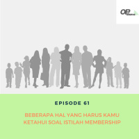 Episode 61 : Beberapa Hal Yang Harus Kamu Ketahui Soal Istilah Membership