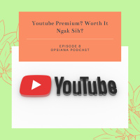 Episode 8 S2 - Studi Kasus : Youtube Premium? Worth It Ngak Sih?