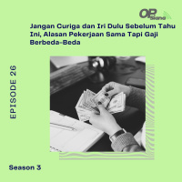 Episode 26 Season 3 - Jangan Curiga dan Iri Dulu Sebelum Tahu Ini, Alasan Pekerjaan Sama Tapi Gaji Berbeda-Beda