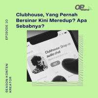 Episode 10 Season 3 - Studi Kasus : Clubhouse, Yang Pernah Bersinar Kini Meredup? Apa Sebabnya?