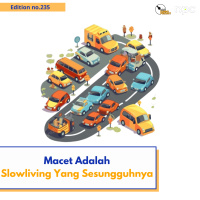 235 -Macet Adalah Slowliving Yang Sesungguhnya
