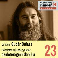 #023 Sudár Balázs – A sztyeppén utazó know-how és honfoglaló eleink, akik nagyon tudtak valamit