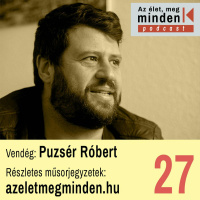 #027 Puzsér Róbert – Goebbels kristálygömbje, Luxus Vivien táskái és a magyar polgárháború