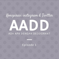 #EPS01 - AADD (Ada Apa Dengan Deodorant) plus Konspirasi Instagram  Twitter