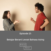 Episode 21 - Belajar Berani Lewat Bahasa Asing