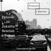 Unscripted: Jakarta Setelah 6 Tahun - Episode 22