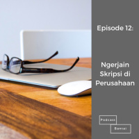 Ngerjain Skripsi Di Perusahaan - Episode 12