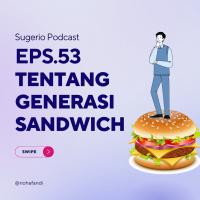 53. TENTANG GENERASI SANDWICH (Sugerio Podcast)
