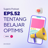 52. TENTANG BELAJAR OPTIMIS (Sugerio Podcast)