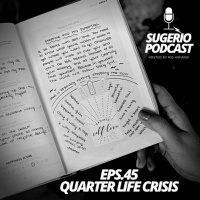 46 - Quarter Life Crisis (Sugerio Podcast)