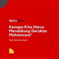 Kenapa Kita Harus Mendukung Gerakan Mahasiswa - Spicy Talks