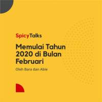 Memulai Tahun 2020 di Bulan Februari - Spicytalks Podcast