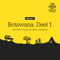 Ep.1 Botswana in n neutedop (Deel 1) - met Toast Coetzer en Gerrie van Eeden.