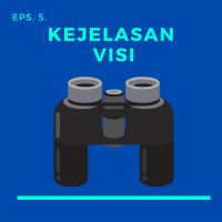 Eps. 5. Kejelasan Visi