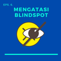 Eps. 6. Mengatasi Blindspot