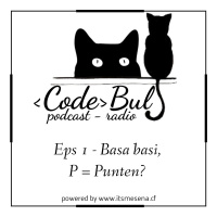 Codebul Podcast Radio Eps 1 // Basa - Basi, P = Punten // 21 Oktober 2018