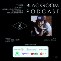 Blackroom Podcast Episode 5 - Moslem Youth Collective  Bukan Sekedar Menjual Street Wear