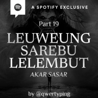 LEUWEUNG SAREBU LELEMBUT -AKAR SASAR- (PART 19) - Podcast Bagi Horror
