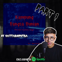 KAMPUNG BANGSA BUNIAN by @Attar01Putra (PART 1) - Podcast Bagi Horror