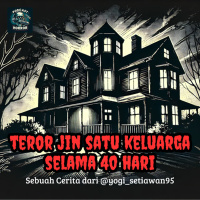 SATU KELUARGA DI TEROR JIN SELAMA 40 HARI! - Podcast Bagi Horror