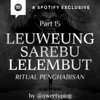 LEUWEUNG SAREBU LELEMBUT -RITUAL PENGHABISAN- (PART 15) - Podcast Bagi Horror