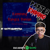KAMPUNG BANGSA BUNIAN by @Attar01Putra (PART 2) ENDING - Podcast Bagi Horror