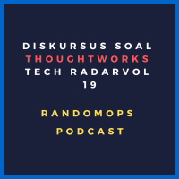 Episode #11: Diskursus soal Thoughtworks Tech Radar vol 19