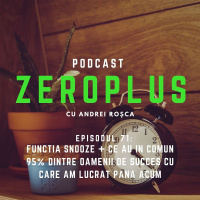 Funcția Snooze + ce au în comun 95% dintre oamenii de succes cu care am lucrat până acum