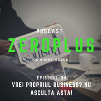 Vrei propriul business? Nu asculta asta!