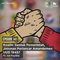 Koalisi Gemuk Pemerintah, Jaminan Perlancar Amandemen UUD 1945? Ft. Adi Prayitno