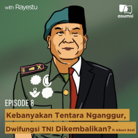 Kebanyakan Tentara Nganggur, Dwifungsi TNI Dikembalikan feat Albert Endi