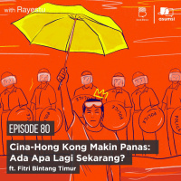 Cina-Hong Kong Makin Panas: Ada Apa Lagi Sekarang? ft. Fitri Bintang Timur