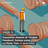 Kepastian Hukum di Tengah Pandemi: Semua yang Lo Perlu Tau! ft. Naufal Fileindi