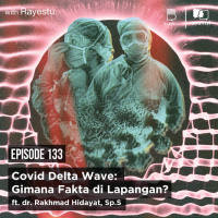 Covid Delta Wave: Gimana Fakta di Lapangan? Ft dr. Rakhmad Hidayat, Sp.S (K)