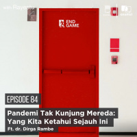 Pandemi Tak Kunjung Mereda: Yang Kita Ketahui Sejauh Ini ft. dr. Dirga Sakti Rambe