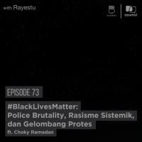 #BlackLivesMatter: Police Brutality, Rasisme Sistemik, dan Gelombang Protes ft. Choky Ramadan