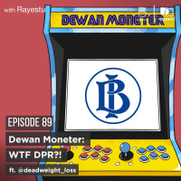 Dewan Moneter: DPR WTF?!