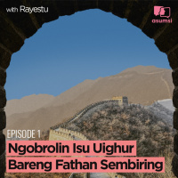 Ngobrolin Isu Uighur Bareng Fathan Sembiring