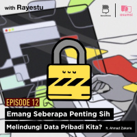 Emang Seberapa Penting Sih Melindungi Data Pribadi Kita? ft. Ahmad Zakaria