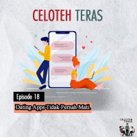 EPISODE 18 - Dating Apps Tidak Pernah Mati Feat ***** (Nama Disamarkan)