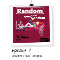 EPISODE 7 - Random Cakap Random