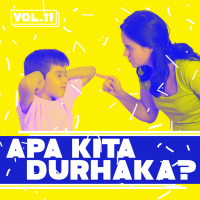 Vol.11 - Apa Kita Durhaka?